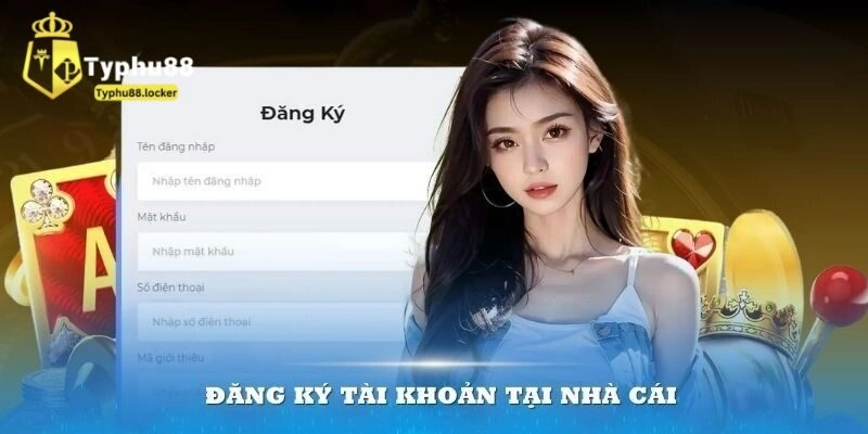 Điều kiện đăng ký Typhu88