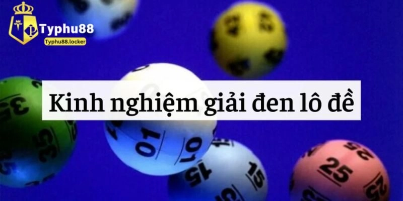 Cách giải đen lô đề hiệu quả nhất được bật mí